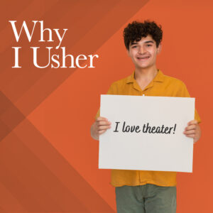 I love theater! - Why I Usher
