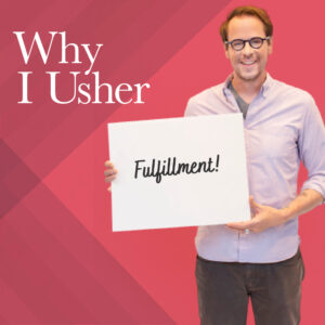 Fulfillment! - Why I Usher