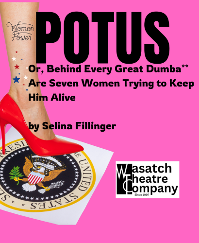 POTUS Or, Behind Every Great Dumba** Are Seven Women Trying to Keep Him Alive